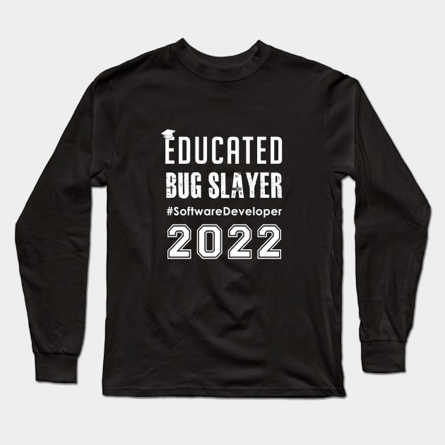 Educated Bug Slayer 2022 -Software Developer Engineers Long Sleeve T-Shirt by InfiniTee Design